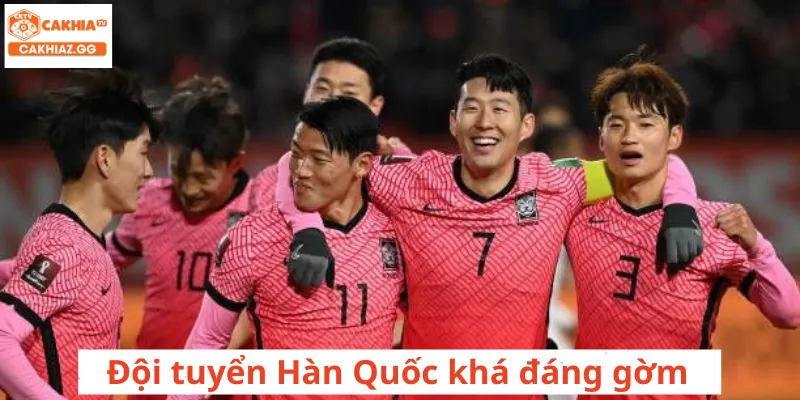 Đội tuyển Hàn Quốc khá đáng gờm