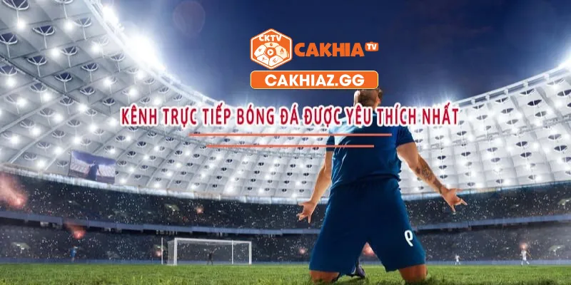 Giới thiệu sơ lược về kênh CakhiaTV