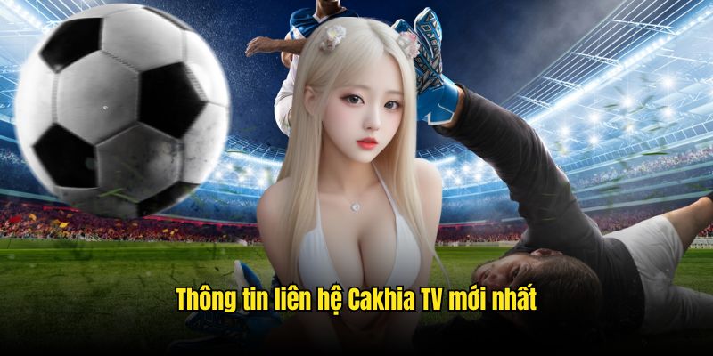 Thông tin liên lạc mới nhất được kênh bóng đá cập nhật 