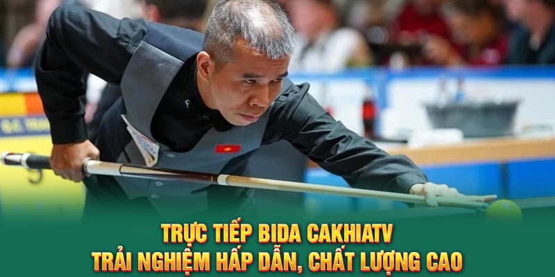 Trực tiếp bida cakhiaTV