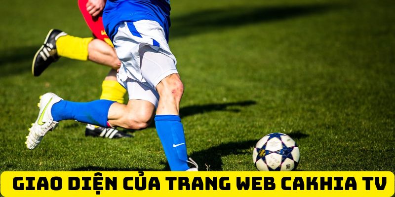Giao diện của trang web CakhiaTV